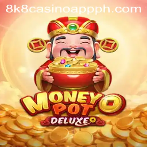 Exploring MoneyPotDELUXE: A Comprehensive Guide to 8k8 Casino App's Latest Entrant