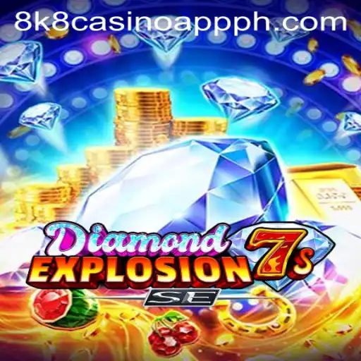 Exploring Diamond Explosion 7s SE and 8k8 Casino App