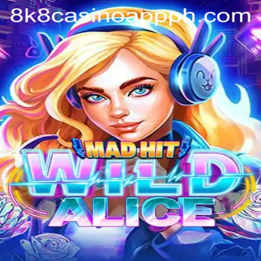 Explore the Exciting World of MadHitWildAlice on 8k8 Casino App