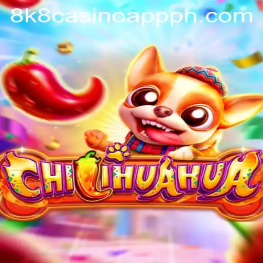 Discover the Exciting World of CHILIHUAHUA on 8k8 Casino App