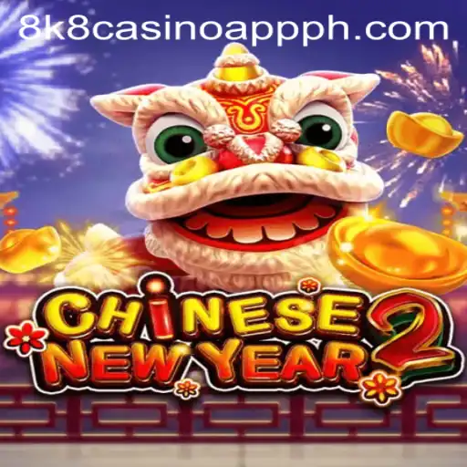 Exploring CHINESENEWYEAR2 on the 8k8 Casino App