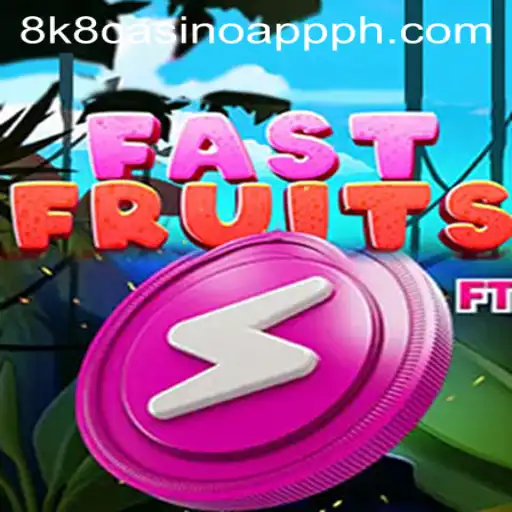 Exploring the Excitement of FastFruits on the 8k8 Casino App