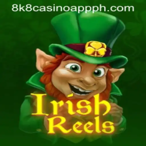 Exploring the Fascinating World of IrishReels on the 8k8 Casino App